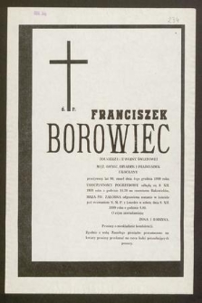 Ś. P. Franciszek Borowiec żołnierz I i II Wojny Światowej [...] przeżywszy lat 90, zmarł dnia 4-go grudnia 1989 roku [...]