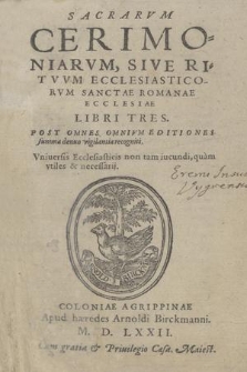 Sacrarvm Cerimoniarvm, Sive Ritvvm Ecclesiasticorvm Sanctae Romanae Ecclesiae Libri Tres