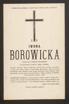 Z głębokim żalem zawiadamiamy, ze dnia 30 sierpnia 1984 roku, zmarła w wieku 55 lat ś. p. Iwona Borowicka primadonna Operetki Krakowskiej [...]