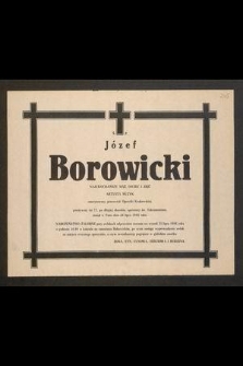 Ś. P. Józef Borowicki [...] artysta muzyk emerytowany pracownik Operetki Krakowskiej [...] zasnął w Panu dnia 26 lipca 1984 roku [...]