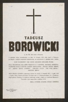 Ś. P. Tadeusz Borowicki ur. 29. XII. 1913 roku w Tarnowie [...] dnia 10 listopada 1981 roku zmarł w Tarnowie [...]