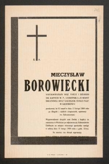 Ś. P. Mieczysław Borowiecki em. kapitan W. P., uczestnik I i II wojny światowej, były naczelnik stacji P. K. P. w Krzemieńcu [...] przeżywszy lat 83 zmarł w dniu 13 lutego 1969 roku [...]