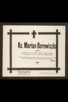 Ks. Marian Borowiczka jubilat przeżywszy lat 72 [...] zasnął w Panu dnia 17 stycznia 1955 r. [...]