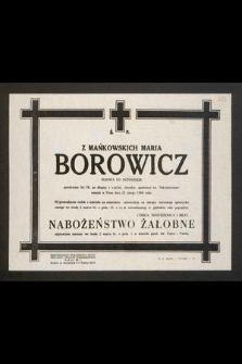 Ś. P. z Mańkowskich Maria Borowicz wdowa po inżynierze przeżywszy lat 76 [...] zasnęła w Panu dnia 28 lutego 1966 roku [...]