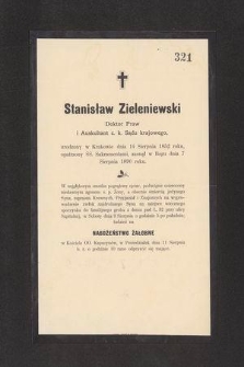 Stanisław Zieleniewski doktor praw i auskulant c. k. Sądu krajowego, urodzony w Krakowie dnia 14 sierpnia 1852 roku [...] zasnął w Bogu dnia 7 sierpnia 1890 roku [...]
