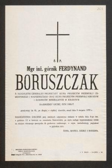 Ś. P. mgr inż. górnik Ferdynand Boruszczak b. długoletni generalny projektant Biura Projektów Przemysłu Cementowego i Wapiennego [...] zmarł dnia 4 sierpnia 1970 r. [...]