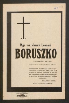 Ś. P. mgr inż. chemii Leonard Boruszko [...] zmarł nagle 13 marca 1981 roku [...]