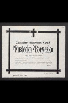 Ś. P. z Jastrzębiec Jędrzejowskich Wanda 1 Fusiecka 1 Boryczko [...] zmarła dnia 11 września 1971 r. [...]