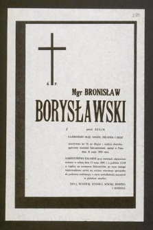 Ś. P. mgr Bronisław Borysławski pseud. Szejk [...] przeżywszy lat 70 [...] zasnął w Panu dnia 10 maja 1989 roku [...]