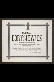 Ś. P. Witold Marya Borysiewicz doktor praw - porucznik Wojsk Polskich [...] przeżywszy lat 93, zmarł 9 maja 1988 roku w Chicago [...]