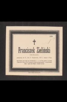 Franciszek Zieliński drukarz, przeżywszy lat 35, dnia 27 października 1879 r. zasnął w Panu [...]
