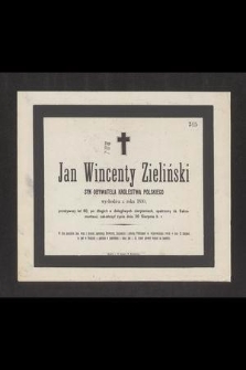 Jan Wincenty Zieliński syn obywatela Królestwa Polskiego wychodźca z roku 1830, przeżywszy lat 60 [...] zakończył życie dnia 20 sierpnia b. r. [...]