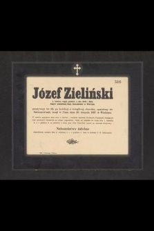Józef Zieliński b. żołnierz wojsk polskich z roku 1848 i 1863, kasyer powiatowej Kasy Oszczędności w Wieliczce, przeżywszy lat 66 [...] zasnął w Panu dnia 30. sierpnia 1897 w Wieliczce [...]