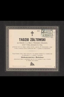 Tadzio Żółtowski [...] uczeń V. klasy Gimnazyum św. Anny, przeżywszy lat 14 [...] zasnął w Panu w Krakowie dnia 27 października 1893 r. [...].