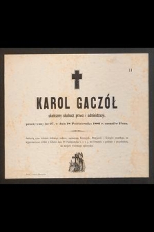 Karol Gaczół, ukończony słuchacz prawa i administracyi, przeżywszy lat 27, w dniu 18 października 1881 r. zasnął w Panu