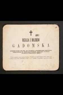 Rozalia z Majerów Gadomska, przeżywszy lat 26 [...] zasnęła w Panu w dniu 6 czerwca 1868 r.