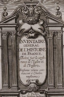 Inventaire General De L'Histoire De France : Jllustré par la conference de l'Eglise et de l'Empire. ... Volume Vol. 3, commencant à Charles neufiesme
