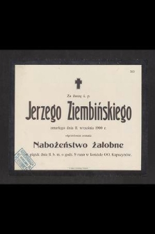 Za duszę ś. p. Jerzego Ziembińskiego zmarłego dnia 11. września 1900 r. odprawione zostanie nabożeństwo żałobne [...]