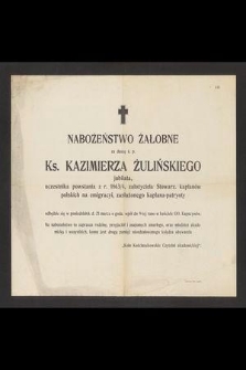 Nabożeństwo żałobne za duszę ś. p. Ks. Kazimierza Żulińskiego [...] odbędzie się w poniedziałek d. 21 marca o godz. wpół do 9-tej rano w kościele OO. Kapucynów [...]