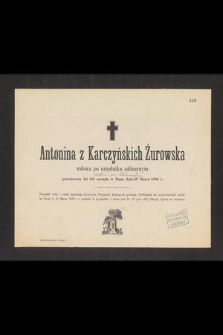 Antonina z Karczyńskich Żurowska wdowa po urzędniku salinarnym przeżywszy lat 80, zasnęła w Panu dnia 16 Marca 1885 r. [...]