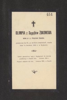 Olimpia z Sągajłów Żukowska wdowa po ś. p. Władysławie Żukowskim, przeżywszy lat 66 [...] zmarła dnia 14 kwietnia 1894 r. w Krakowie [...]