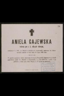 Aniela Gajewska, wdowa po c. k. oficyale cłowym, urodzona w r. 1831 [...] zasnęła w Panu dnia 28 lipca 1888 roku