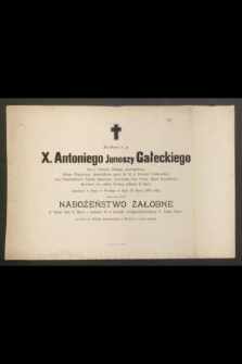 Za duszę ś. p. X. Antoniego Junoszy Gałeckiego, Dra ś. Teologii, Biskupa Amatuńskiego [...] zmarłego w Panu w Wiedniu w dniu 10 marca 1885 roku [...]