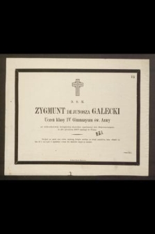 D. O. M. Zygmunt de Junosza Gałecki, uczeń klasy VI Gimnazyum św. Anny [...] d. 20 grudnia 1867 zasnął w Panu