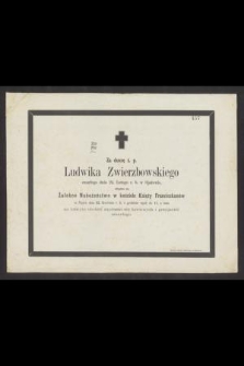 Za duszę ś. p. Ludwika Zwierzbowskiego zmarłego dnia 24. Lutego r. b. w Opatowie odbędzie się żałobne nabożeństwo w kościele Księży Franciszkanów [...]