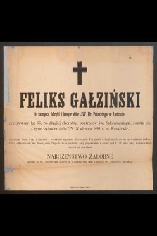 Feliks Gałziński, b. zarządca fabryki [...] w Łańcucie, przeżywszy lat 66 [...] rozstał się z tym światem dnia 25go kwietnia 1892 r. w Krakowie