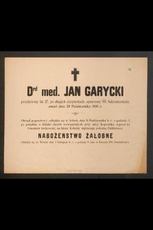 Drd med. Jan Garycki, przeżywszy lat 27 [...] zmarł dnia 29 października 1896 r.