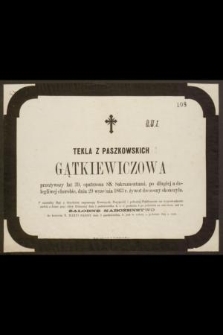 Tekla z Paszkowskich Gątkiewiczowa, przeżywszy lat 39 [...] 29 września 1863 r. żywot doczesny skończyła