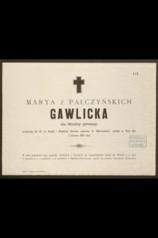 Marya z Pałczyńskich Gawlicka, żona oficyalisty prywatnego, przeżywszy lat 28 [...] zasnęła w Panu dnia 7 czerwca 1885 roku
