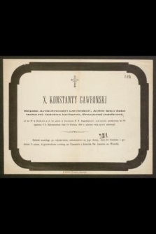 X. Konstanty Gawroński, kapłan Archidyecezyi Lwowskiej [...] od lat 37 w Krakowie [...] przeżywszy lat 70 [...] 18 grudnia 1869 r. pobożny swój żywot zakończył