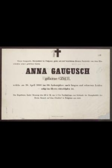 Franz Gaugusch, Obermühler in Podgórze giebt mit tief betrübtem Herzen Nachricht von dem Hinscheiden seiner geliebten Gattin Anna Gaugusch, geborne Czech, welche am 18 April 1880 im 50 Lebensjahre [...] selig im Herrn entschlafen ist