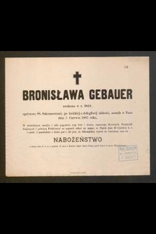 Bronisława Gebauer, urodzona w r. 1849 [...] zasnęła w Panu dnia 7 czerwca 1887 roku