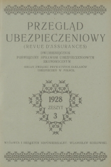 Przegląd Ubezpieczeniowy : organ związku prywatnych ubezpieczeń w Polsce : dwumiesięcznik poświęcony sprawom ubezpieczeniowym i ekonomicznym. R.7, 1928, nr 3