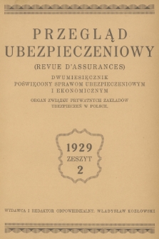 Przegląd Ubezpieczeniowy : organ związku prywatnych zakładów ubezpieczeń w Polsce : dwumiesięcznik poświęcony sprawom ubezpieczeniowym i ekonomicznym. R.8, 1929, nr 2