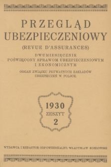 Przegląd Ubezpieczeniowy : organ związku prywatnych zakładów ubezpieczeń w Polsce : dwumiesięcznik poświęcony sprawom ubezpieczeniowym i ekonomicznym. R.9, 1930, nr 2