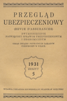 Przegląd Ubezpieczeniowy : organ związku prywatnych zakładów ubezpieczeń w Polsce : dwumiesięcznik poświęcony sprawom ubezpieczeniowym i ekonomicznym. R.10, 1931, nr 5