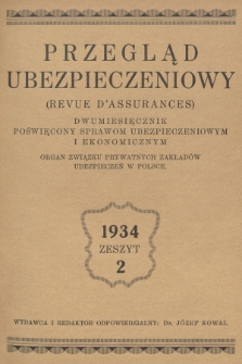 Przegląd Ubezpieczeniowy : organ związku prywatnych zakładów ubezpieczeń w Polsce : dwumiesięcznik poświęcony sprawom ubezpieczeniowym i ekonomicznym. R.13, 1934, nr 2