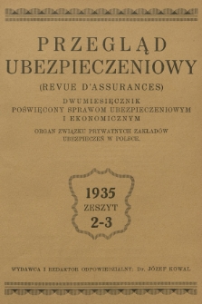 Przegląd Ubezpieczeniowy : organ związku prywatnych zakładów ubezpieczeń w Polsce : dwumiesięcznik poświęcony sprawom ubezpieczeniowym i ekonomicznym. R.14, 1935, nr 2-3