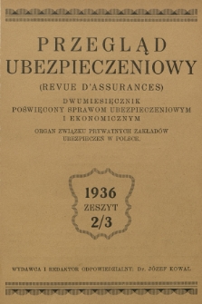 Przegląd Ubezpieczeniowy (Revue d'assurances) : dwumiesięcznik poświęcony sprawom ubezpieczeniowym i ekonomicznym : organ związku prywatnych ubezpieczeń w Polsce. R.15, 1936, nr 2-3