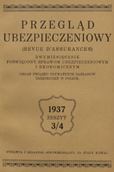 Przegląd Ubezpieczeniowy (Revue d'assurances) : dwumiesięcznik poświęcony sprawom ubezpieczeniowym i ekonomicznym : organ związku prywatnych ubezpieczeń w Polsce. R.16, 1937, nr 3-4