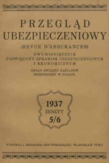 Przegląd Ubezpieczeniowy (Revue d'assurances) : dwumiesięcznik poświęcony sprawom ubezpieczeniowym i ekonomicznym : organ związku prywatnych ubezpieczeń w Polsce. R.16, 1937, nr 5-6