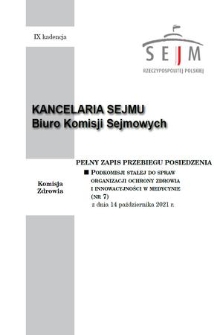 Pełny Zapis Przebiegu Posiedzenia Podkomisji Stałej do Spraw Organizacji Ochrony Zdrowia i Innowacyjności w Medycynie. Kad. 9, 2021, nr 7