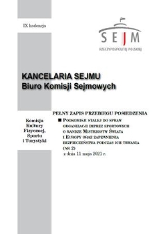 Pełny Zapis Przebiegu Posiedzenia Podkomisji Stałej do Spraw Organizacji Imprez Sportowych o Randze Mistrzostw Świata i Europy oraz Zapewnienia Bezpieczeństwa podczas Ich Trwania. Kad. 9, 2021, nr 2