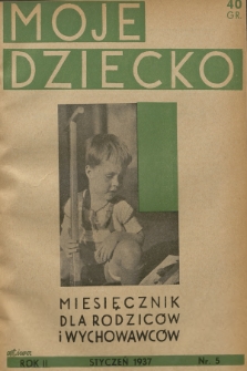 Moje Dziecko : miesięcznik dla rodziców i wychowawców. R.2, 1937, nr 5