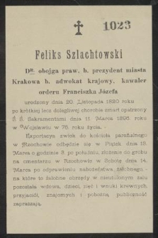 Feliks Szlachtowski : DR. obojga praw, b. prezydent miasta Krakowa b. adwokat krajowy, kawaler orderu Franciszka Józefa [...] zmarł opatrzony Ś. Ś. Sakramentami 11. Marca 1896. roku w Wojsławiu w 76. roku życia