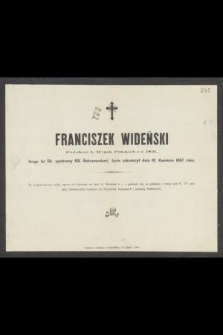 Franciszek Wideński Podoficer b. Wojsk Polskich z r. 1831, licząc lat 59 [...] życie zakończył dnia 10. Kwietnia 1867 roku [...]